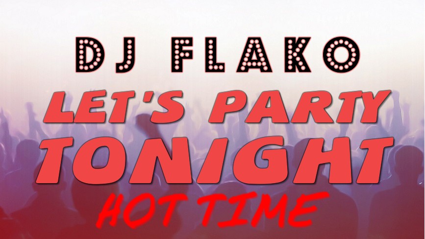 DJ FLAKO LET'S PARTY TONIGHT.jpg : DJ FLAKO의 두번째 자작곡!! 